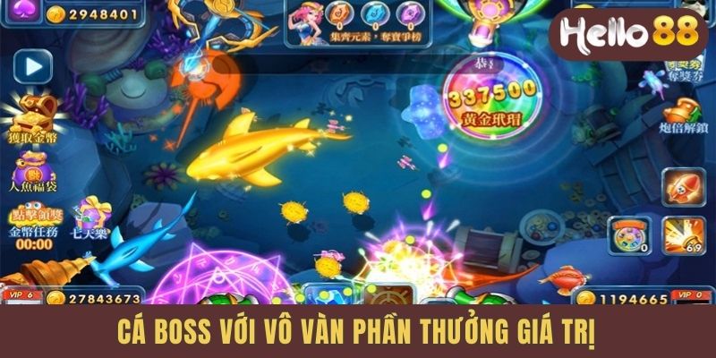 Cá boss với vô vàn phần thưởng giá trị