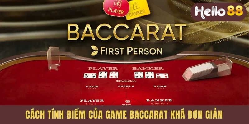 Cách tính điểm của game Baccarat khá đơn giản
