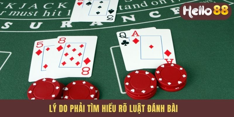 Lý do phải tìm hiểu rõ luật đánh bài