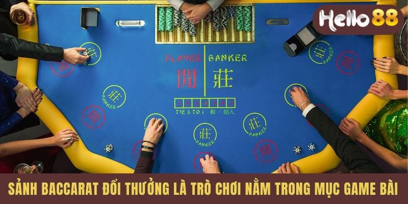 Sảnh Baccarat đổi thưởng là trò chơi nằm trong mục Game bài